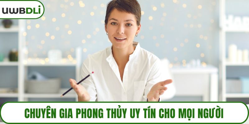 Chuyên gia phong thủy uy tín cho mọi người