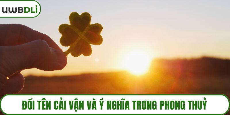 Đổi tên cải vận và ý nghĩa trong phong thuỷ