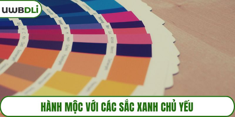 Hành Mộc với các sắc xanh chủ yếu
