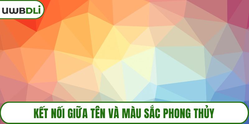 Kết nối giữa tên và màu sắc phong thủy