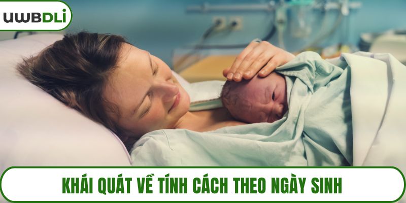 Khái quát về tính cách theo ngày sinh