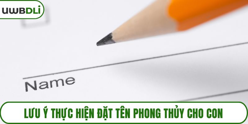 Lưu ý thực hiện đặt tên phong thủy cho con