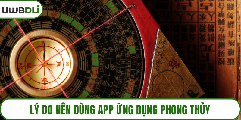 Lý do nên dùng app ứng dụng phong thủy