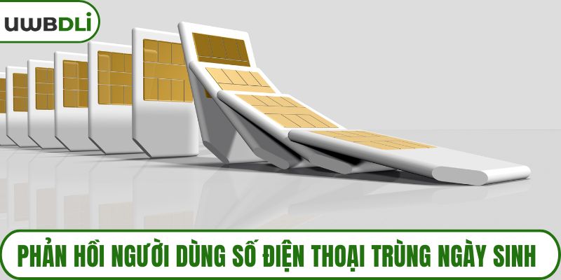 Phản hồi người dùng số điện thoại trùng ngày sinh