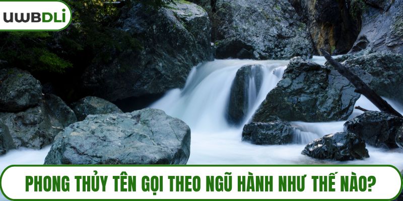 Phong thủy tên gọi theo ngũ hành như thế nào?