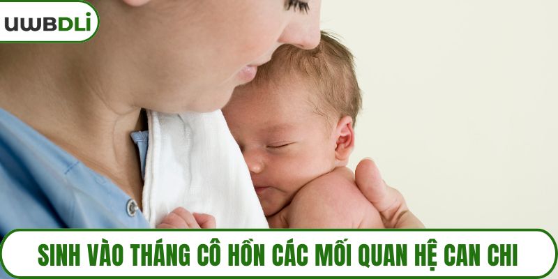 Sinh vào tháng cô hồn các mối quan hệ can chi