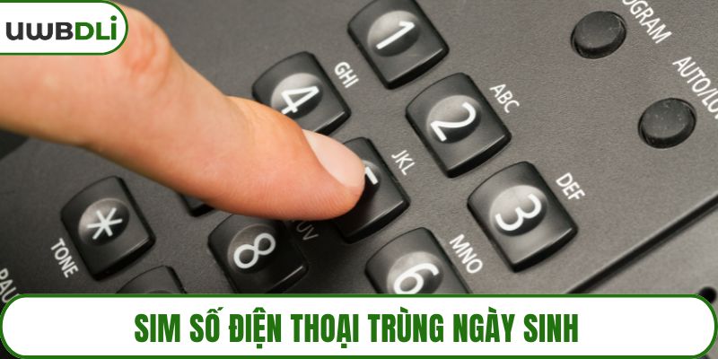 Số điện thoại trùng ngày sinh