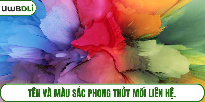 Tên và màu sắc phong thủy mối liên hệ.