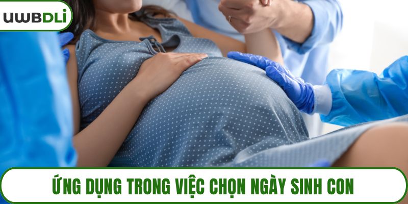 Ứng dụng trong việc chọn ngày sinh con