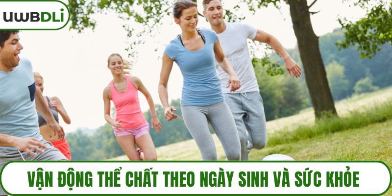 Vận động thể chất theo ngày sinh và sức khỏe